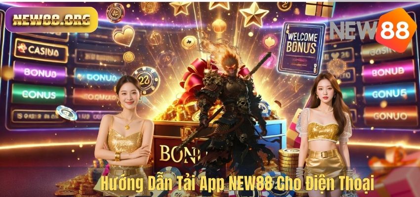 TẢI APP NEW88 Hướng Dẫn Tải App NEW88 Cho Điện Thoại