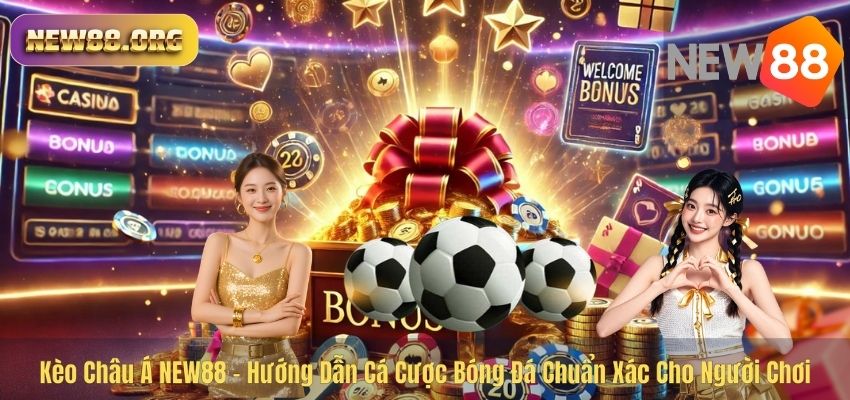 Kèo Châu Á NEW88 – Hướng Dẫn Cá Cược Bóng Đá Chuẩn Xác Cho Người Chơi Kèo Châu Á NEW88 – Hướng Dẫn Cá Cược Bóng Đá Chuẩn Xác Cho Người Chơi
