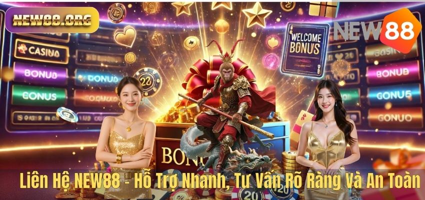 LIÊN HỆ Liên Hệ NEW88 – Hỗ Trợ Nhanh, Tư Vấn Rõ Ràng Và An Toàn
