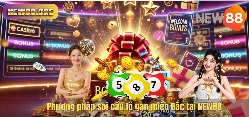 Lô Gan Miền Bắc – Kinh Nghiệm Soi Cầu Hiệu Quả Tại NEW88 Phương pháp soi cầu lô gan miền Bắc tại NEW88