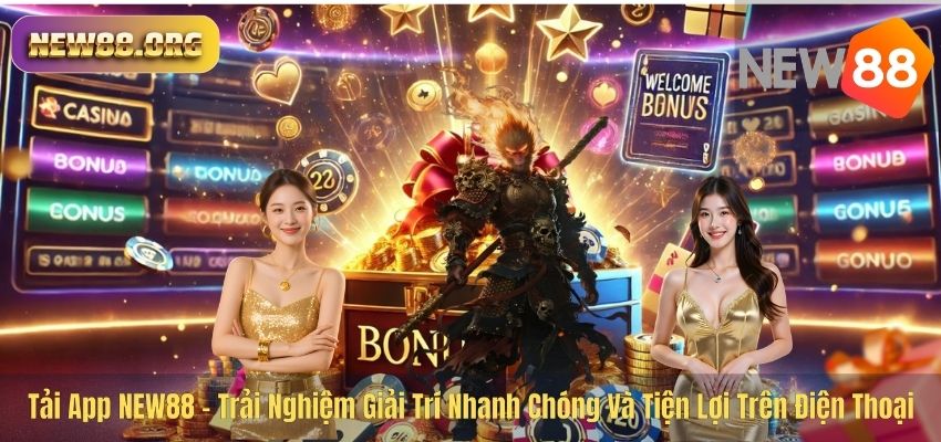 TẢI APP NEW88 Tải App NEW88 – Trải Nghiệm Giải Trí Nhanh Chóng Và Tiện Lợi Trên Điện Thoại