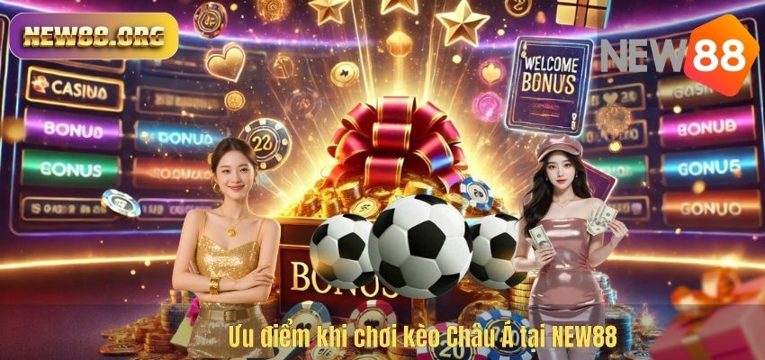 Kèo Châu Á NEW88 – Hướng Dẫn Cá Cược Bóng Đá Chuẩn Xác Cho Người Chơi Ưu điểm khi chơi kèo Châu Á tại NEW88